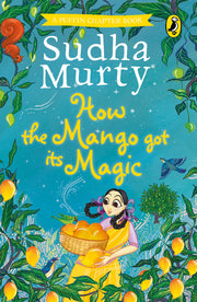 How the Mango Got its Magic - Sudha Murty